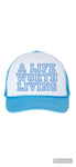 'A Life Worth Living' Trucker Hat